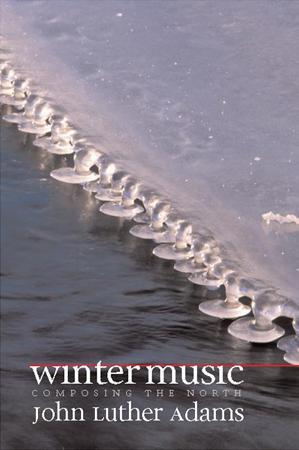   Winter Music: Composing the North, 2004; photo courtesy Wesleyan University Press  